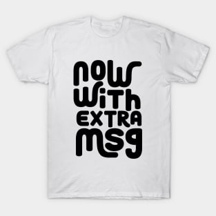 Now with extra MSG T-Shirt